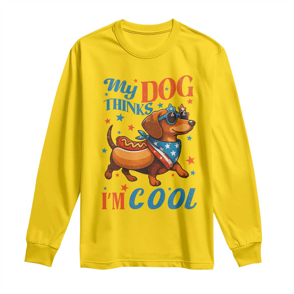 Funny Patriotic Dachshund Long Sleeve Shirt My Dog Thinks I Am Cool USA Dog Lover - Wonder Print Shop
