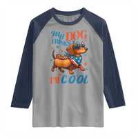 Funny Patriotic Dachshund Raglan Shirt My Dog Thinks I Am Cool USA Dog Lover - Wonder Print Shop