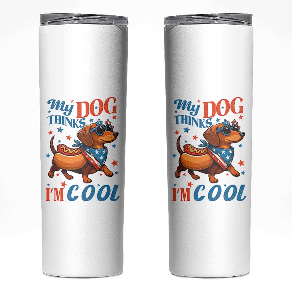 Funny Patriotic Dachshund Skinny Tumbler My Dog Thinks I Am Cool USA Dog Lover