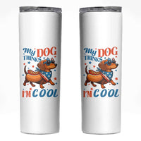 Funny Patriotic Dachshund Skinny Tumbler My Dog Thinks I Am Cool USA Dog Lover