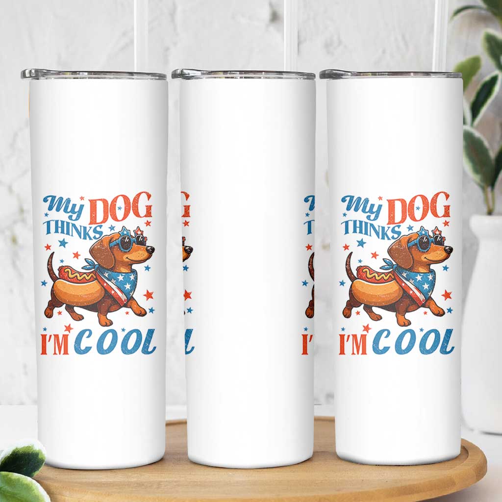 Funny Patriotic Dachshund Skinny Tumbler My Dog Thinks I Am Cool USA Dog Lover