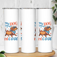 Funny Patriotic Dachshund Skinny Tumbler My Dog Thinks I Am Cool USA Dog Lover