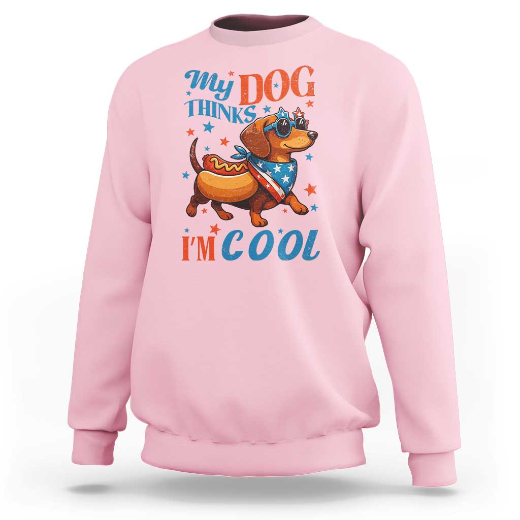 Funny Patriotic Dachshund Sweatshirt My Dog Thinks I Am Cool USA Dog Lover - Wonder Print Shop