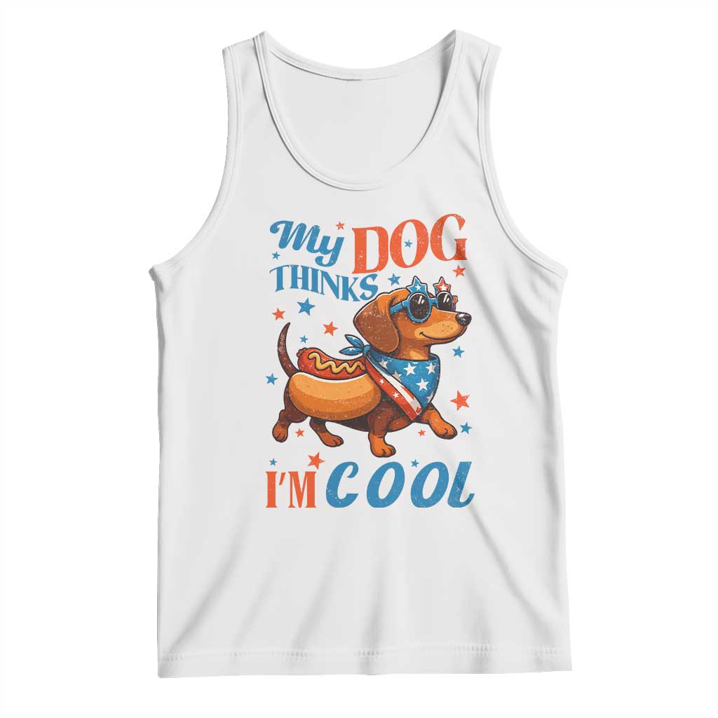Funny Patriotic Dachshund Tank Top My Dog Thinks I Am Cool USA Dog Lover - Wonder Print Shop