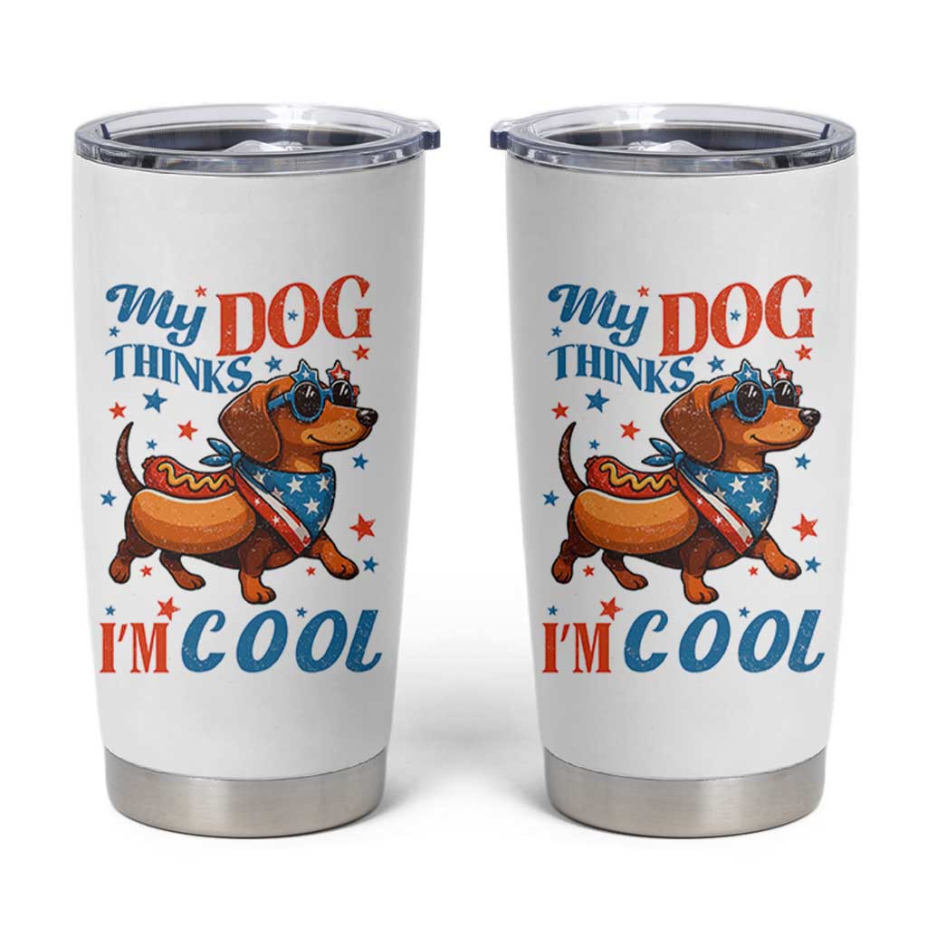 Funny Patriotic Dachshund Tumbler Cup My Dog Thinks I Am Cool USA Dog Lover