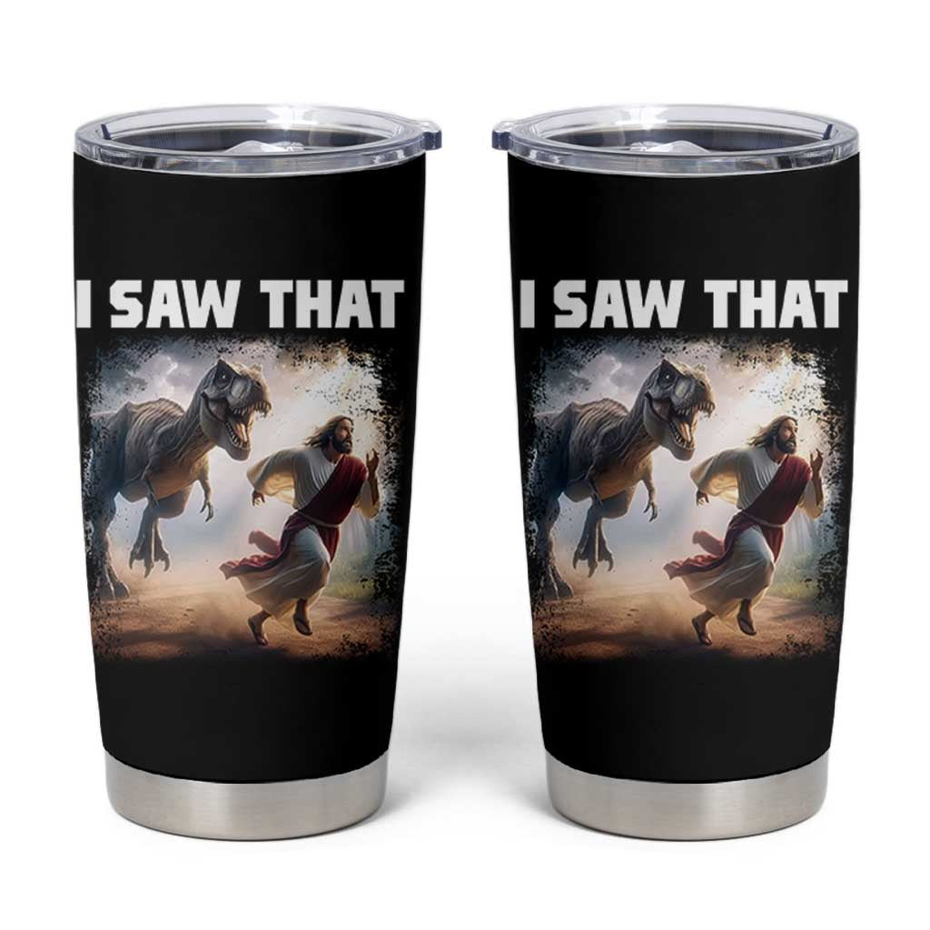 Funny Jesus Dinosaur Tumbler Cup I Saw That Christan Meme