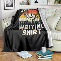 Funny Writer Throw Blanket This is My Writing Shirt Authors Poets Literature - Wonder Print Shop