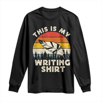 Funny Writer Long Sleeve Shirt This is My Writing Shirt Authors Poets Literature - Wonder Print Shop