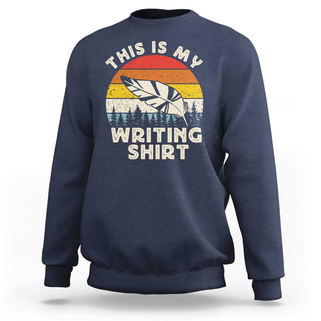 Funny Writer Sweatshirt This is My Writing Shirt Authors Poets Literature - Wonder Print Shop