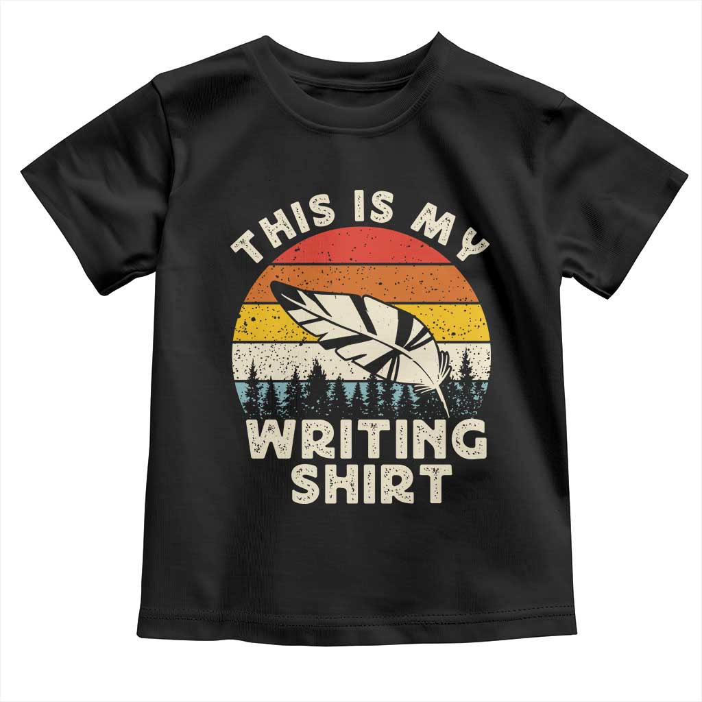 Funny Writer Toddler T Shirt This is My Writing Shirt Authors Poets Literature - Wonder Print Shop
