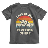 Funny Writer Toddler T Shirt This is My Writing Shirt Authors Poets Literature - Wonder Print Shop