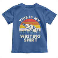 Funny Writer Toddler T Shirt This is My Writing Shirt Authors Poets Literature - Wonder Print Shop