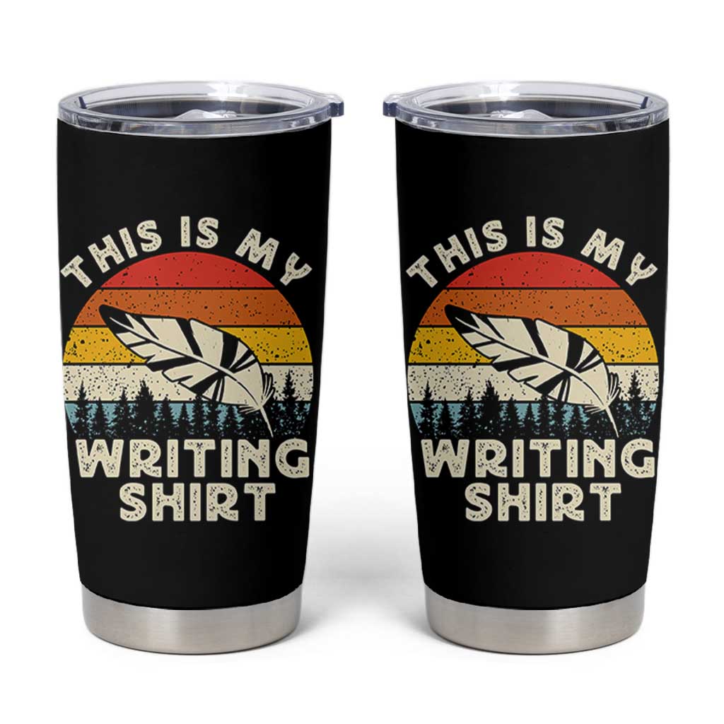 Funny Writer Tumbler Cup This is My Writing Shirt Authors Poets Literature