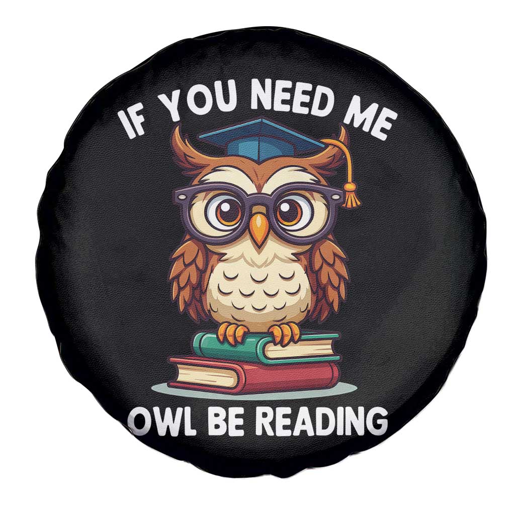 Funny Book Lover Students Spare Tire Cover If You Need Me Owl Be Reading - Wonder Print Shop