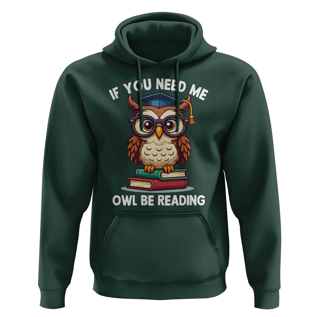 Funny Book Lover Students Hoodie If You Need Me Owl Be Reading - Wonder Print Shop