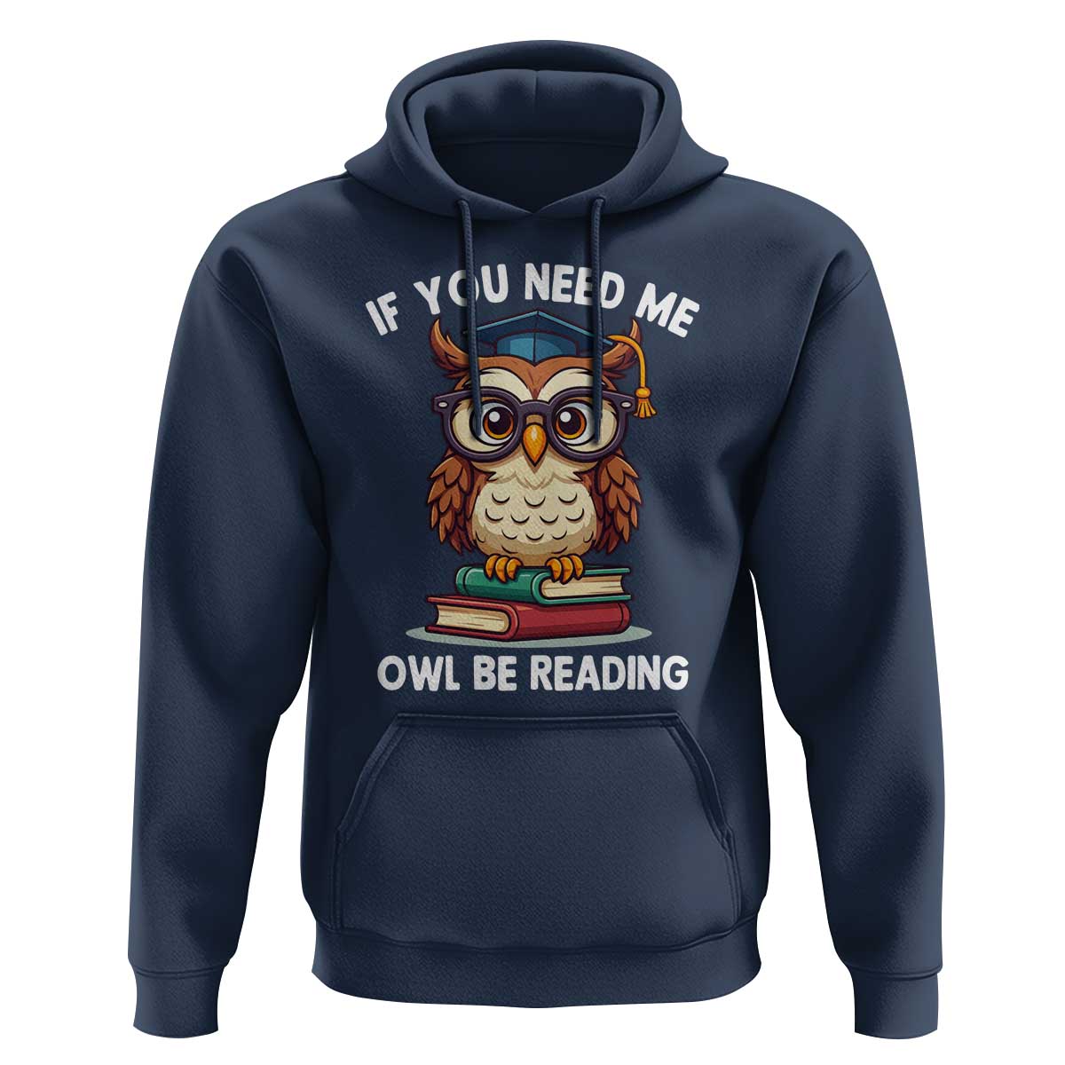 Funny Book Lover Students Hoodie If You Need Me Owl Be Reading - Wonder Print Shop