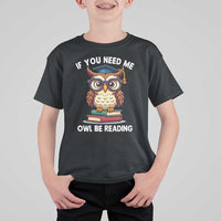 Funny Book Lover Students T Shirt For Kid If You Need Me Owl Be Reading - Wonder Print Shop