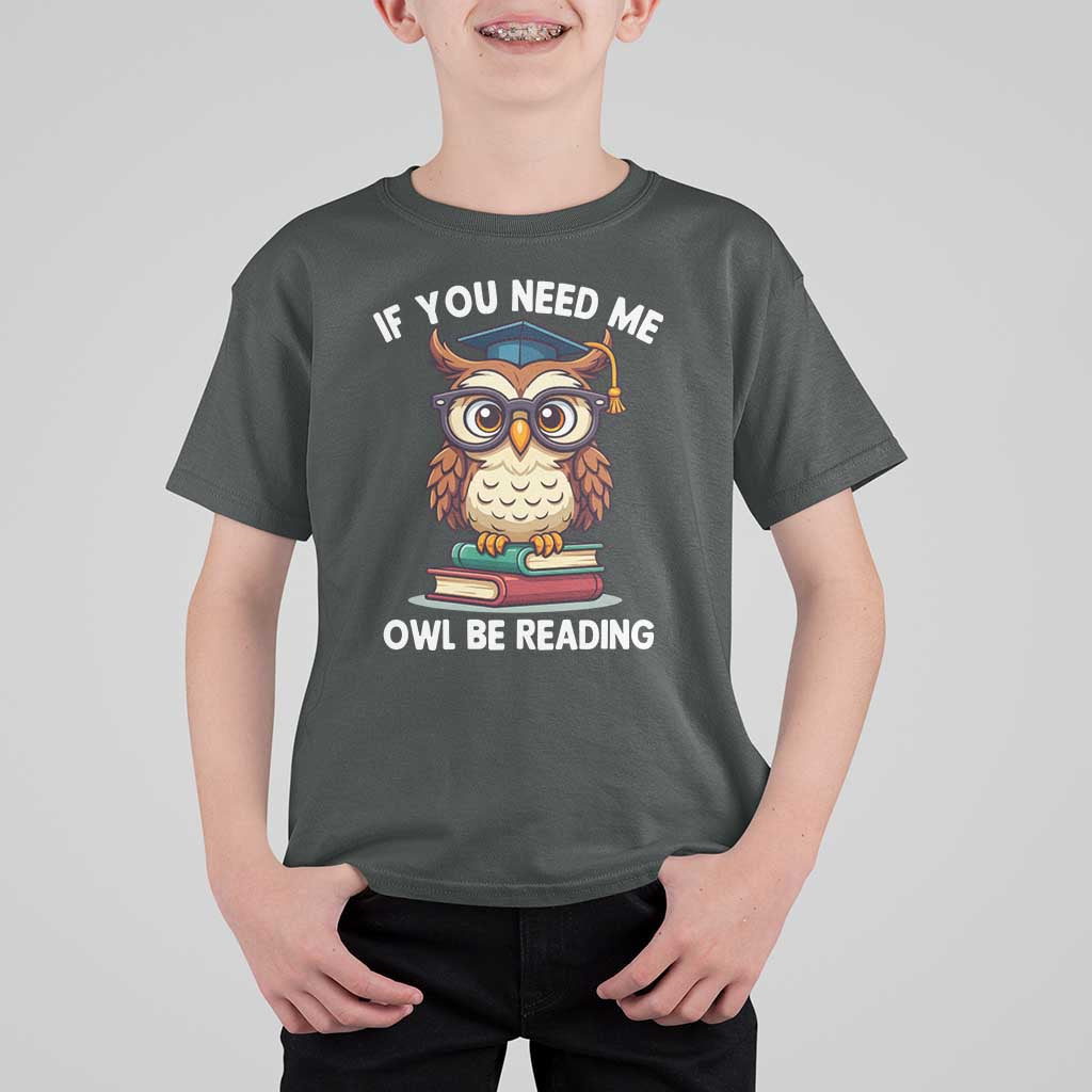 Funny Book Lover Students T Shirt For Kid If You Need Me Owl Be Reading - Wonder Print Shop