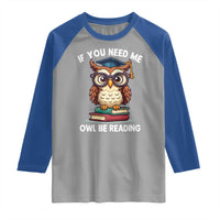 Funny Book Lover Students Raglan Shirt If You Need Me Owl Be Reading - Wonder Print Shop
