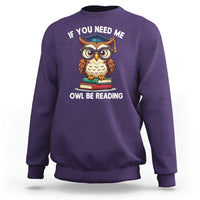 Funny Book Lover Students Sweatshirt If You Need Me Owl Be Reading - Wonder Print Shop