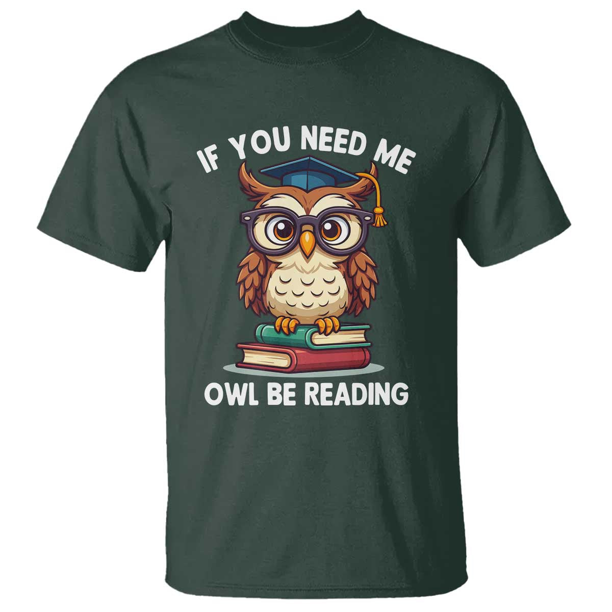Funny Book Lover Students T Shirt If You Need Me Owl Be Reading - Wonder Print Shop
