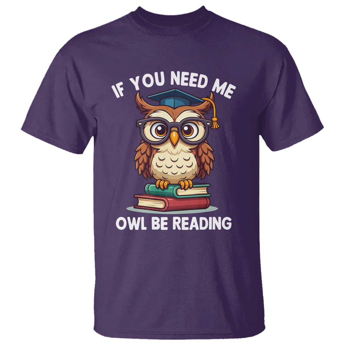 Funny Book Lover Students T Shirt If You Need Me Owl Be Reading - Wonder Print Shop