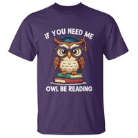 Funny Book Lover Students T Shirt If You Need Me Owl Be Reading - Wonder Print Shop