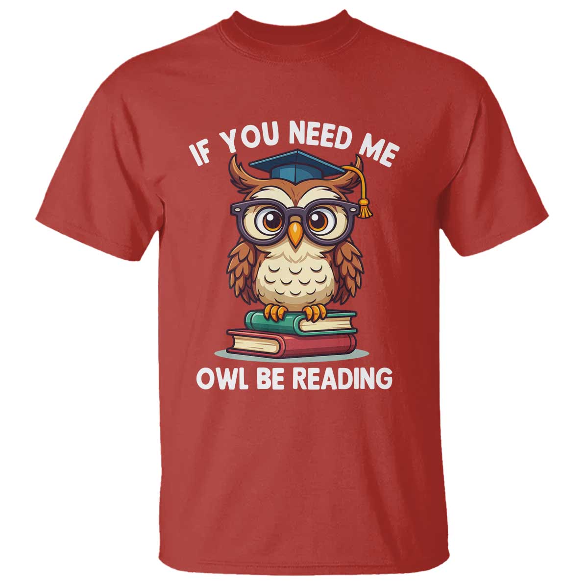 Funny Book Lover Students T Shirt If You Need Me Owl Be Reading - Wonder Print Shop