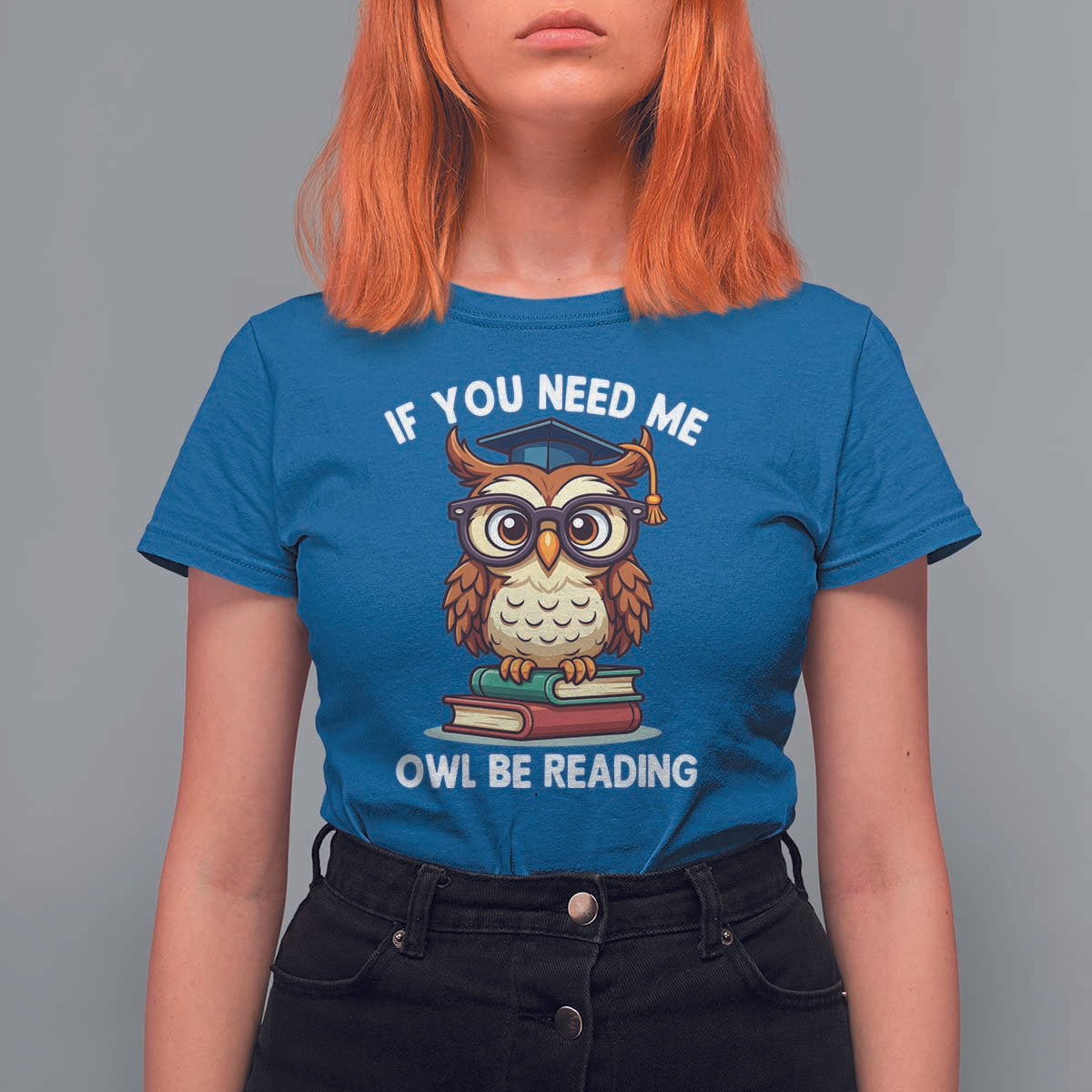 Funny Book Lover Students T Shirt For Women If You Need Me Owl Be Reading - Wonder Print Shop