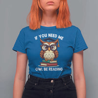 Funny Book Lover Students T Shirt For Women If You Need Me Owl Be Reading - Wonder Print Shop