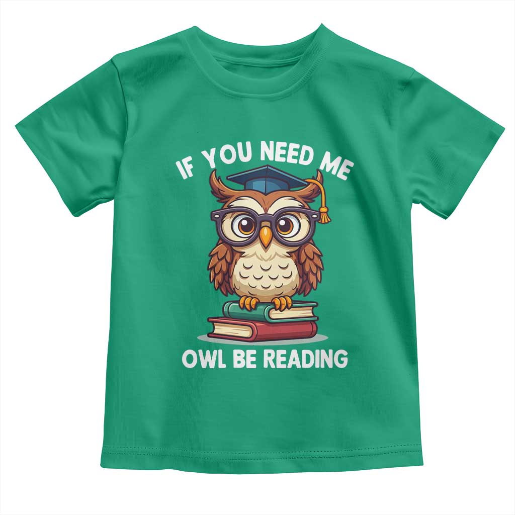 Funny Book Lover Students Toddler T Shirt If You Need Me Owl Be Reading - Wonder Print Shop