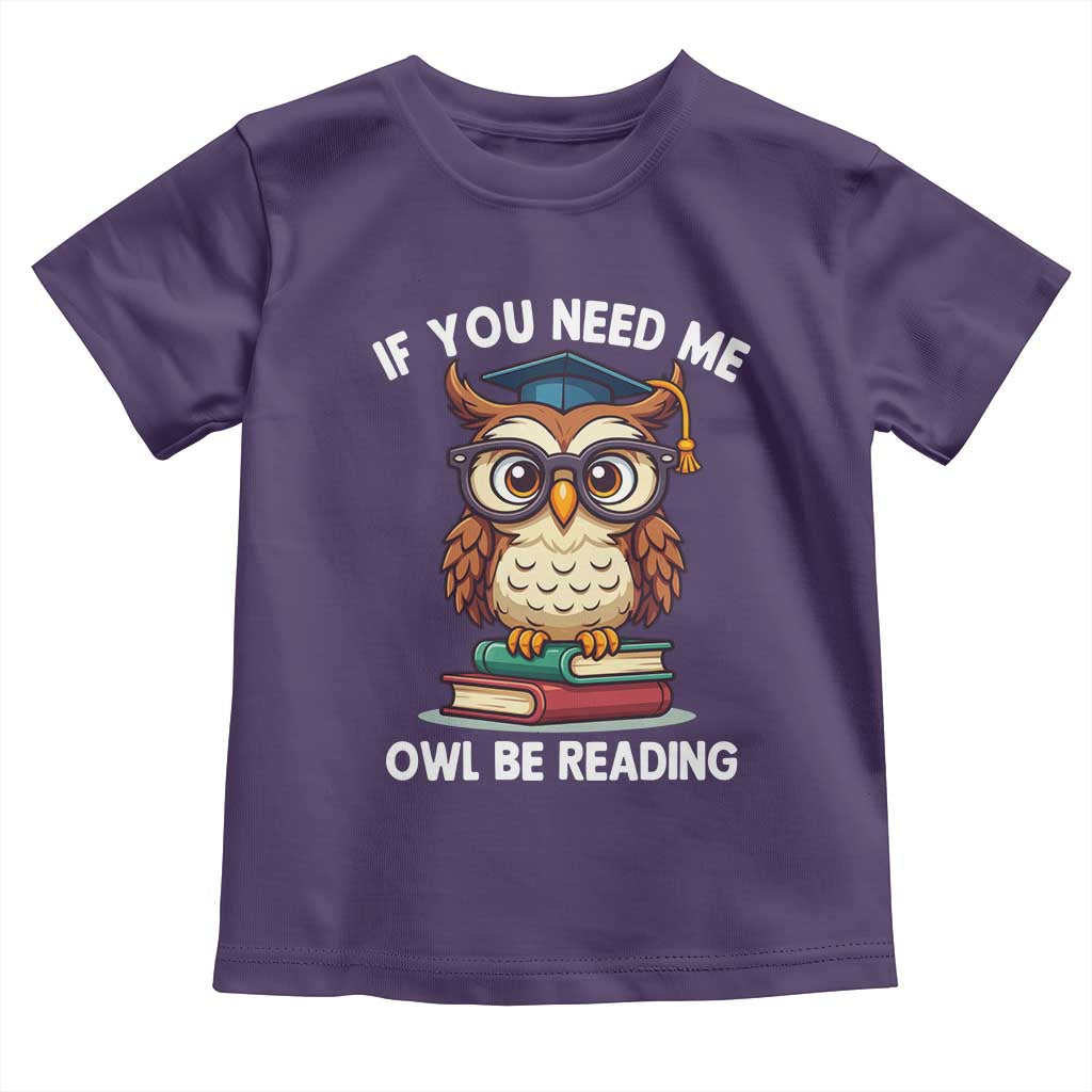 Funny Book Lover Students Toddler T Shirt If You Need Me Owl Be Reading - Wonder Print Shop