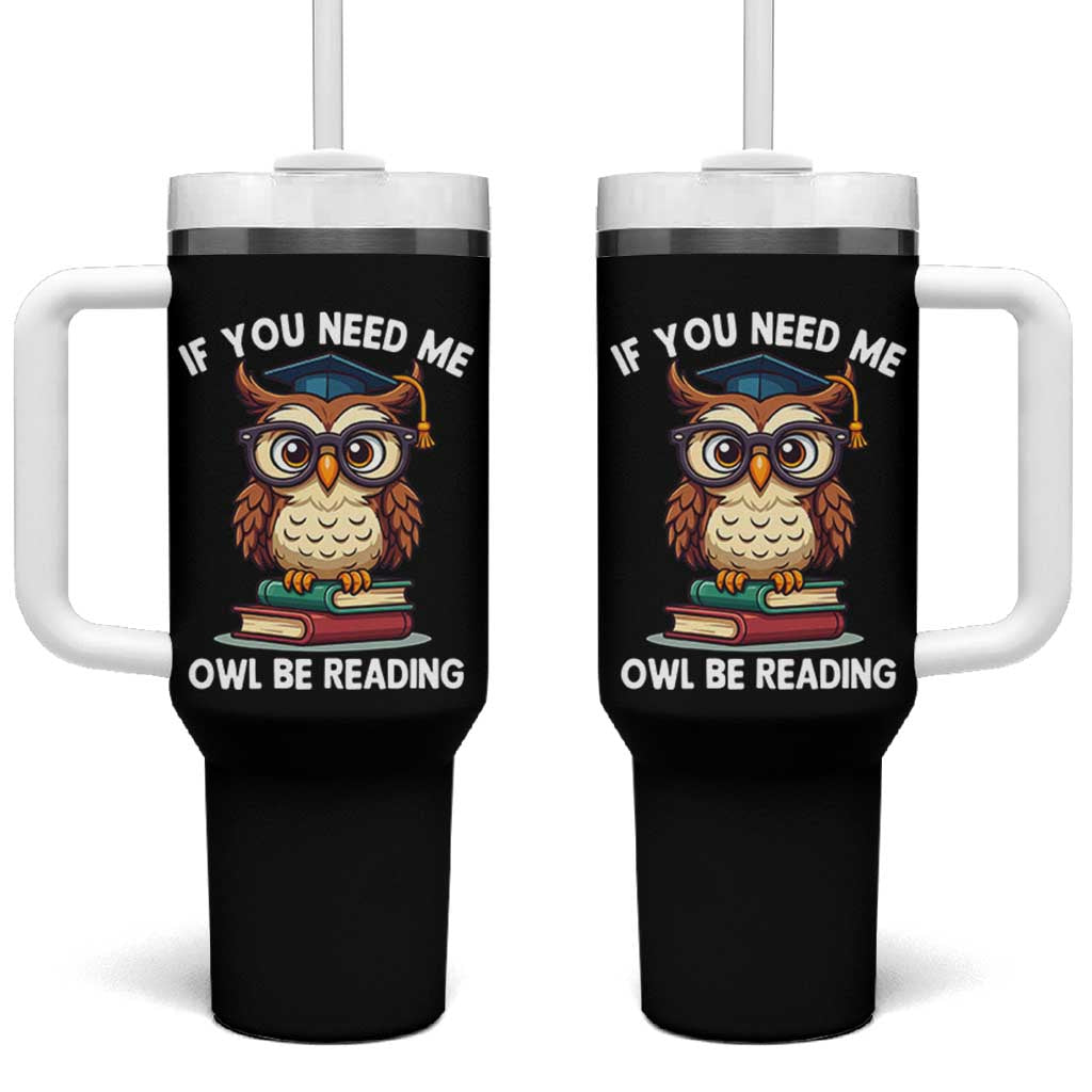 Funny Book Lover Students Tumbler With Handle If You Need Me Owl Be Reading