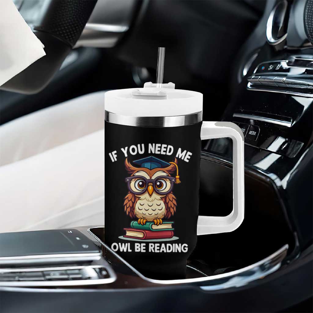 Funny Book Lover Students Tumbler With Handle If You Need Me Owl Be Reading
