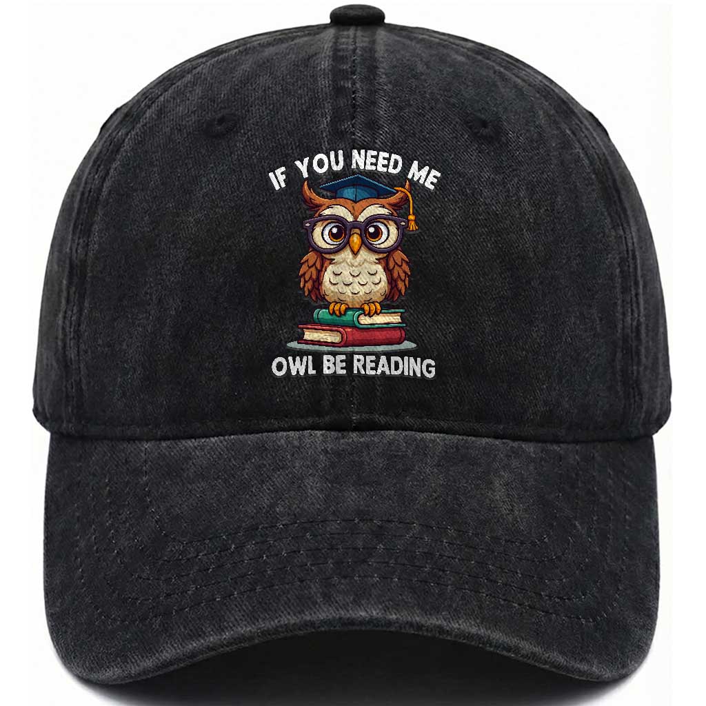 Funny Book Lover Students Washed Cotton Baseball Cap If You Need Me Owl Be Reading