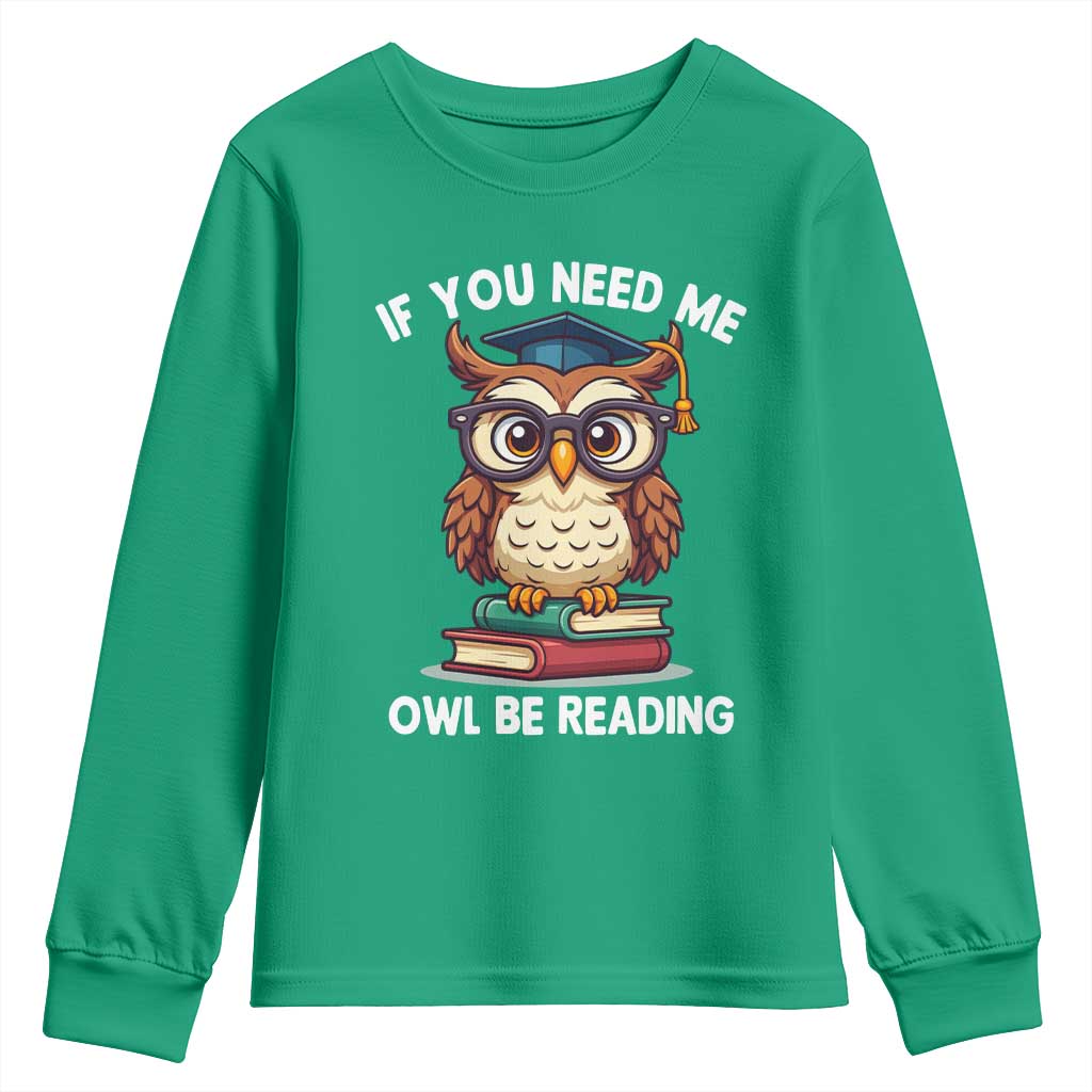 Funny Book Lover Students Youth Sweatshirt If You Need Me Owl Be Reading - Wonder Print Shop