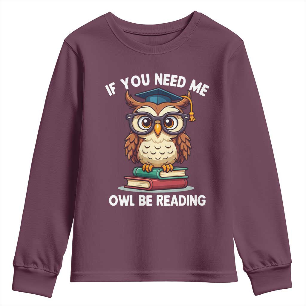 Funny Book Lover Students Youth Sweatshirt If You Need Me Owl Be Reading - Wonder Print Shop