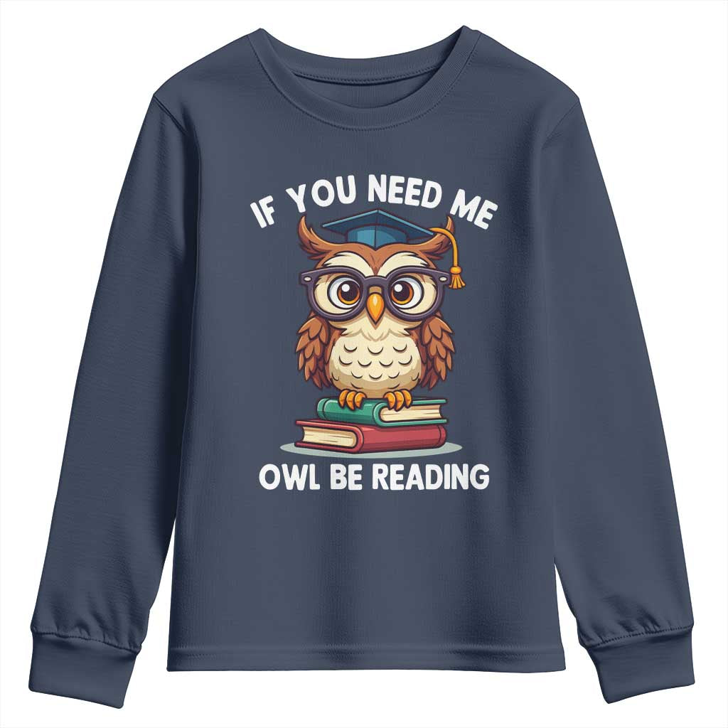 Funny Book Lover Students Youth Sweatshirt If You Need Me Owl Be Reading - Wonder Print Shop