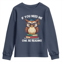 Funny Book Lover Students Youth Sweatshirt If You Need Me Owl Be Reading - Wonder Print Shop