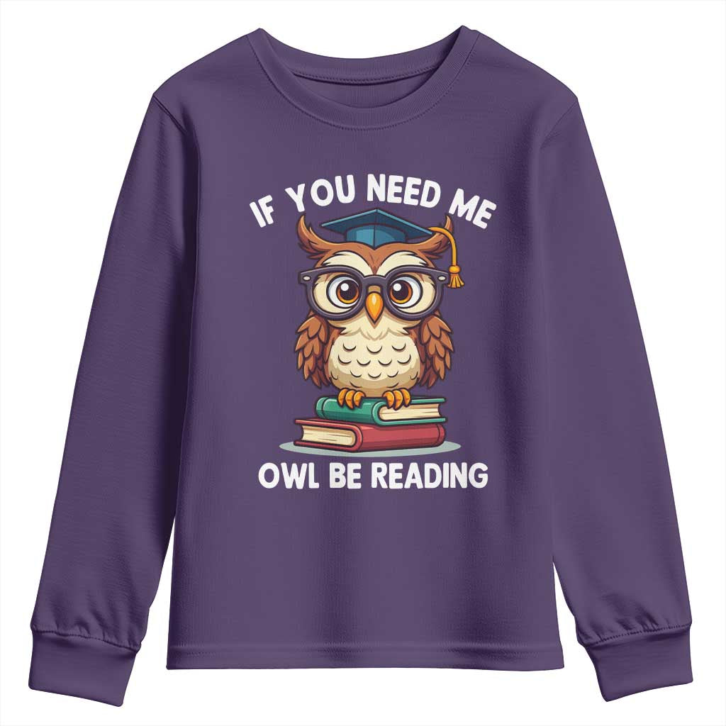 Funny Book Lover Students Youth Sweatshirt If You Need Me Owl Be Reading - Wonder Print Shop