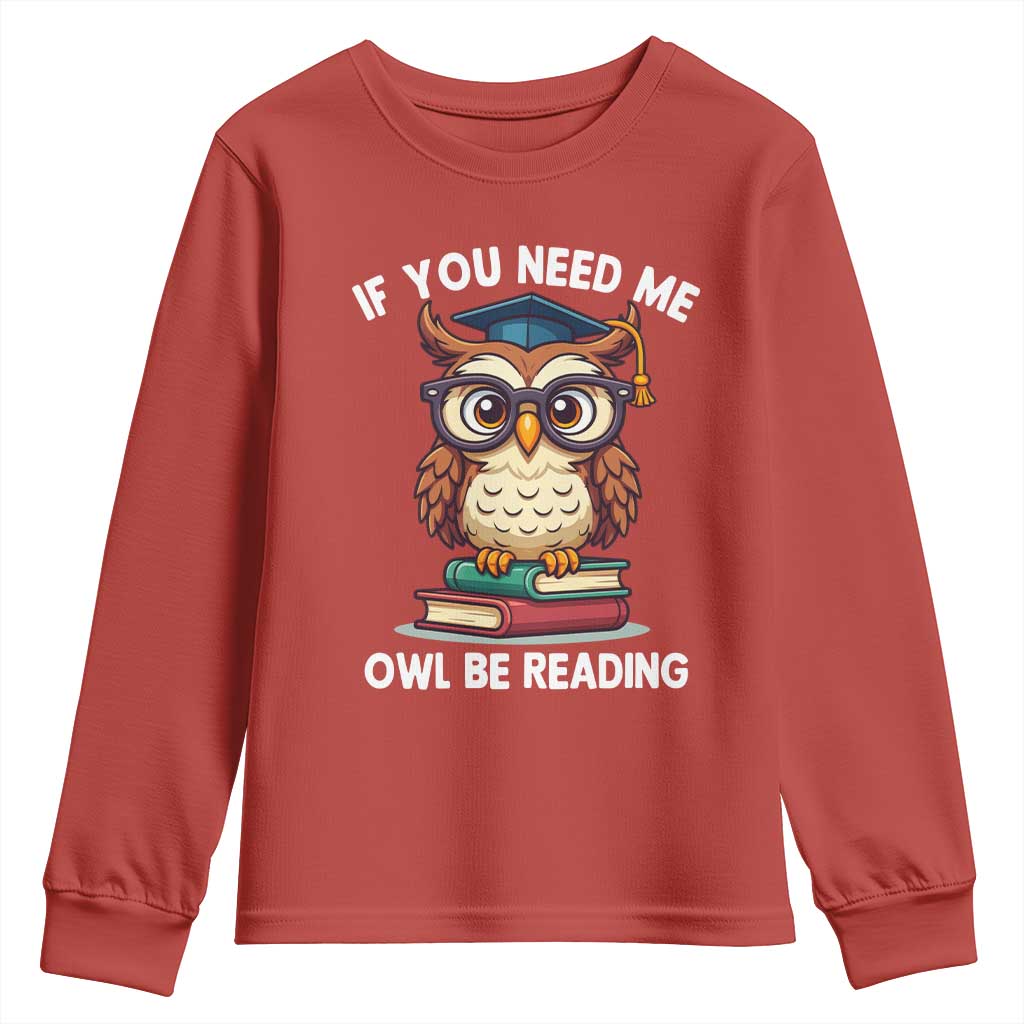 Funny Book Lover Students Youth Sweatshirt If You Need Me Owl Be Reading - Wonder Print Shop