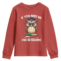 Funny Book Lover Students Youth Sweatshirt If You Need Me Owl Be Reading - Wonder Print Shop