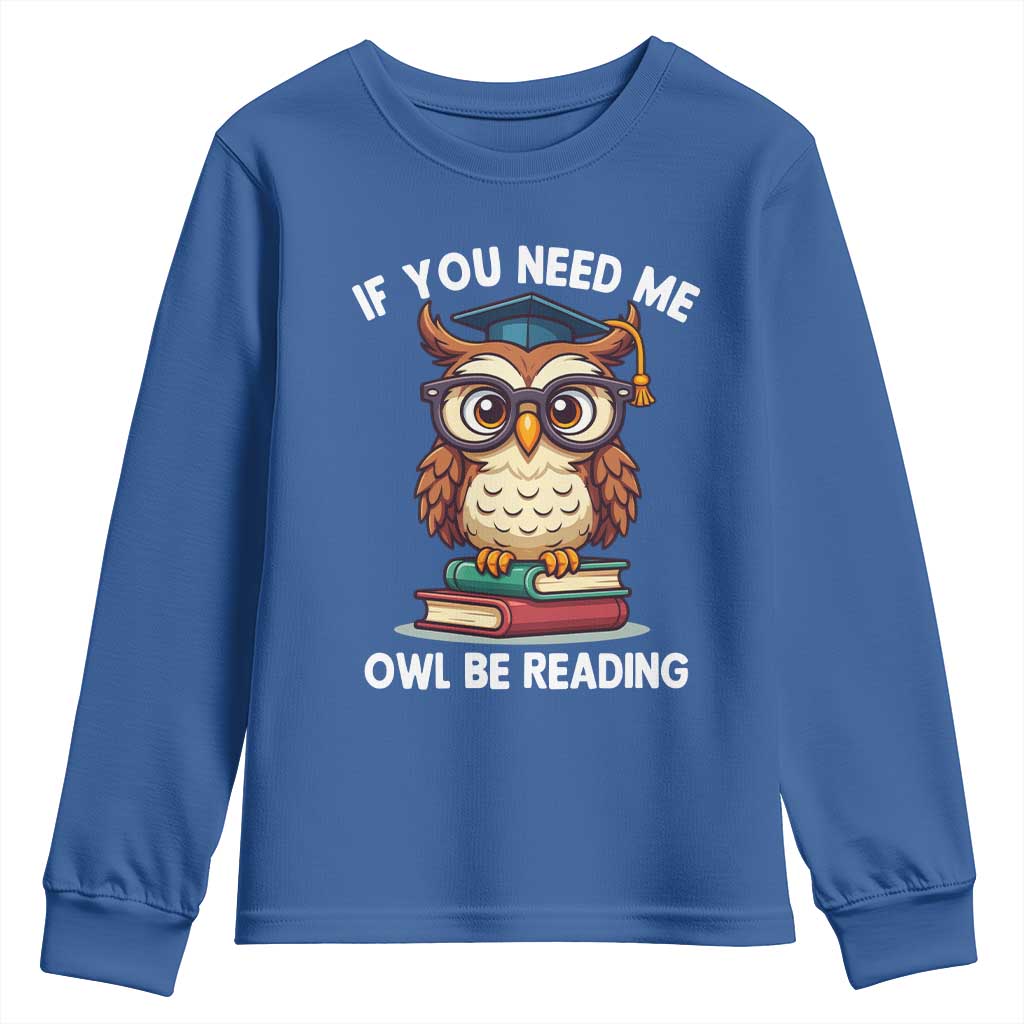 Funny Book Lover Students Youth Sweatshirt If You Need Me Owl Be Reading - Wonder Print Shop