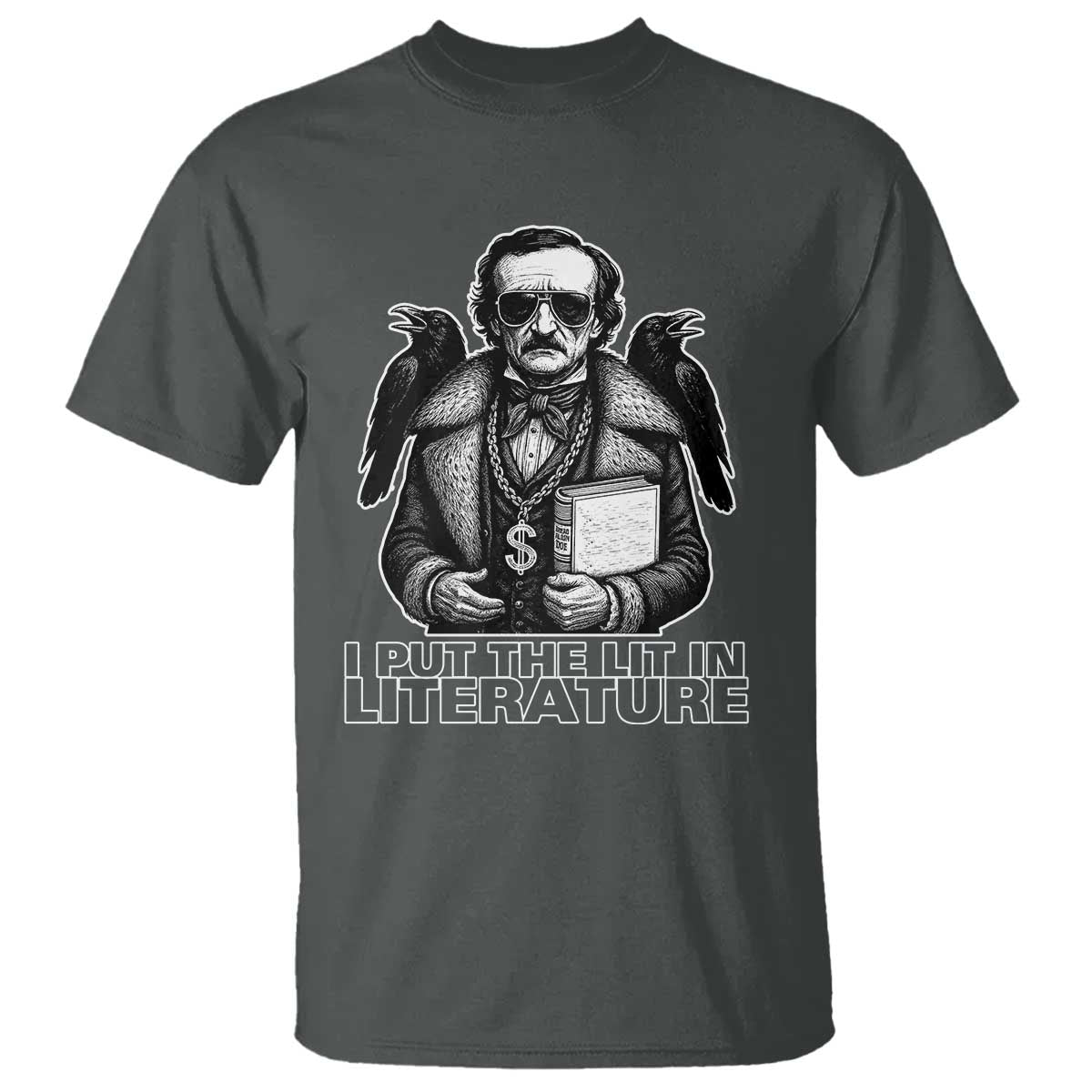 Funny Edgar Allan Poe T Shirt I Put The Lit In Literature - Wonder Print Shop