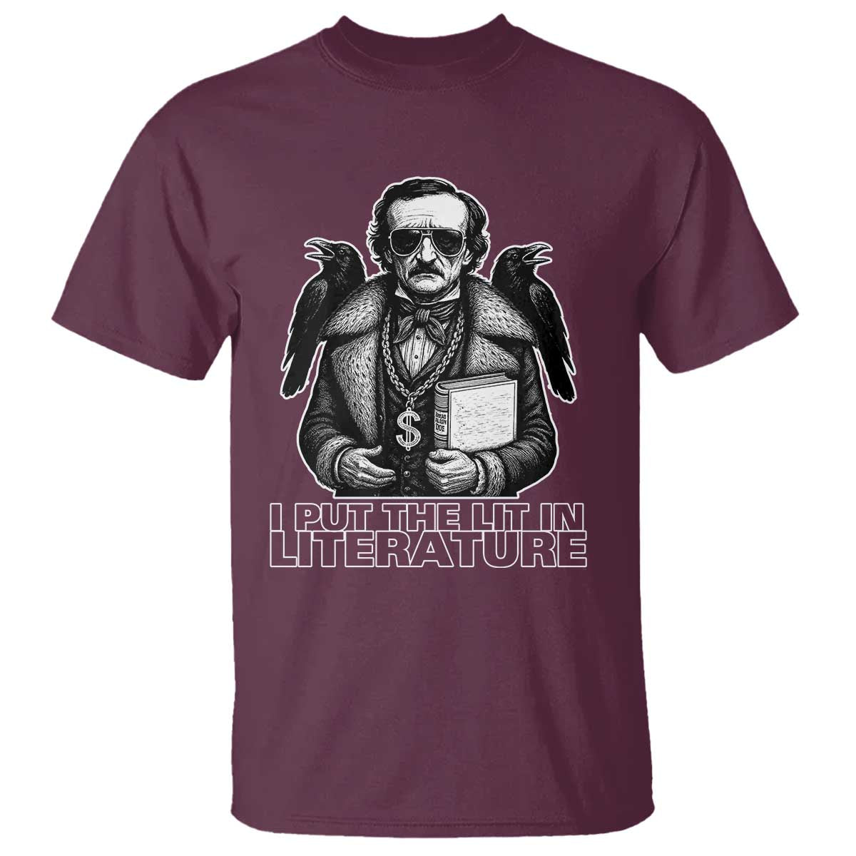 Funny Edgar Allan Poe T Shirt I Put The Lit In Literature - Wonder Print Shop
