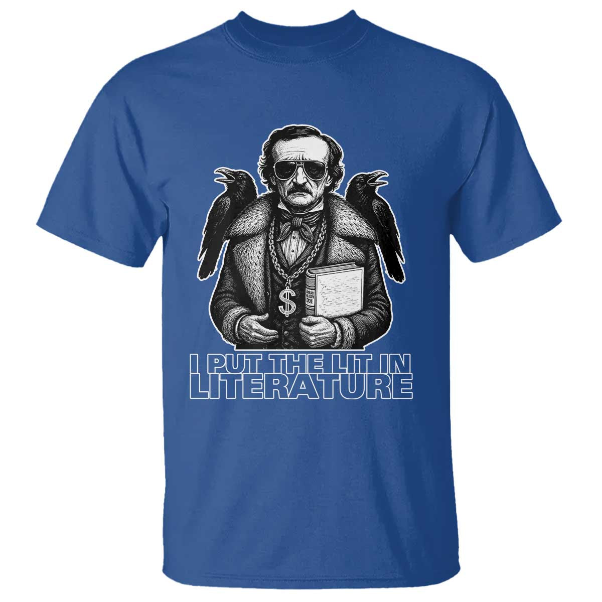 Funny Edgar Allan Poe T Shirt I Put The Lit In Literature - Wonder Print Shop
