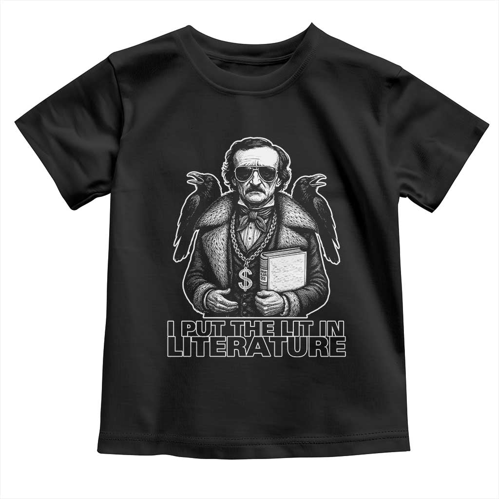 Funny Edgar Allan Poe Toddler T Shirt I Put The Lit In Literature - Wonder Print Shop