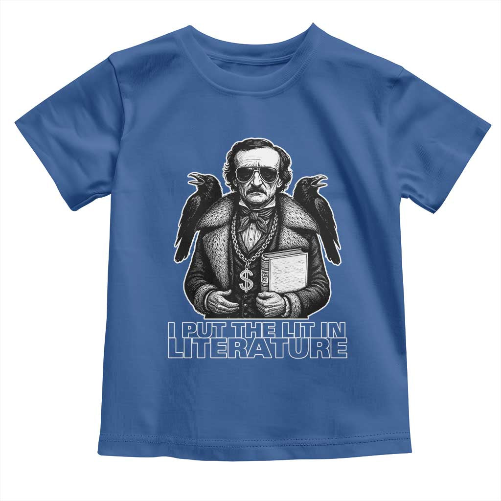 Funny Edgar Allan Poe Toddler T Shirt I Put The Lit In Literature - Wonder Print Shop