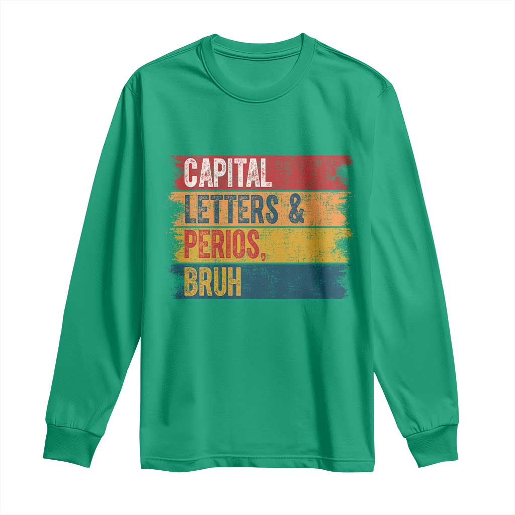 Funny English ELA Teacher Long Sleeve Shirt Capital Letters And Periods Bruh - Wonder Print Shop