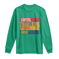 Funny English ELA Teacher Long Sleeve Shirt Capital Letters And Periods Bruh - Wonder Print Shop